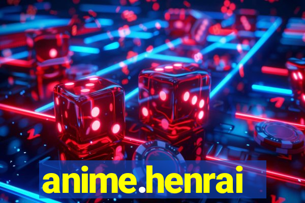 anime.henrai