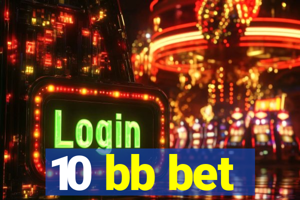 10 bb bet