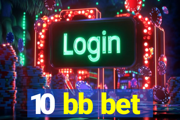 10 bb bet