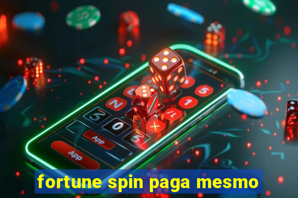 fortune spin paga mesmo