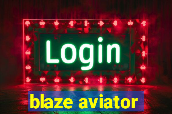 blaze aviator