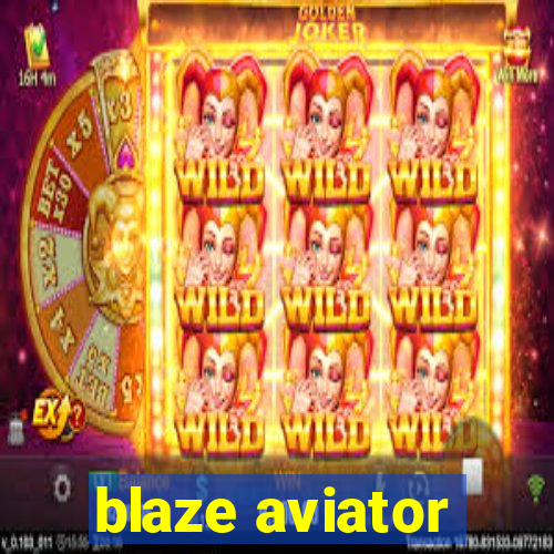 blaze aviator