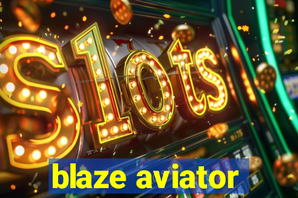 blaze aviator