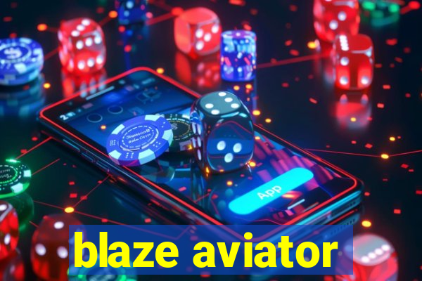 blaze aviator