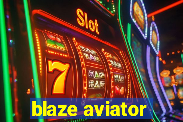 blaze aviator