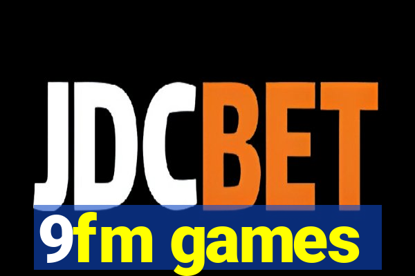 9fm games