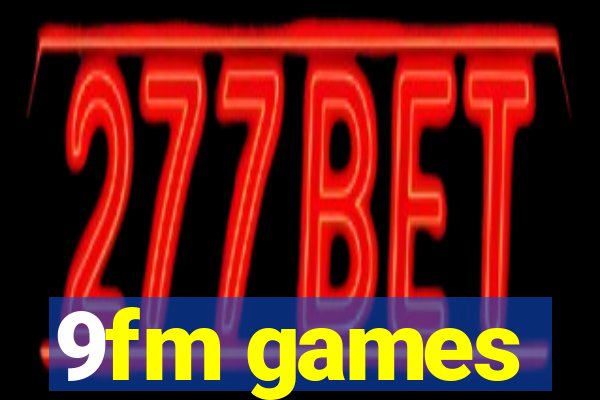 9fm games