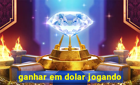 ganhar em dolar jogando