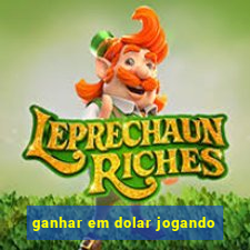 ganhar em dolar jogando