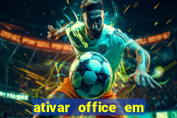 ativar office em 30 segundos