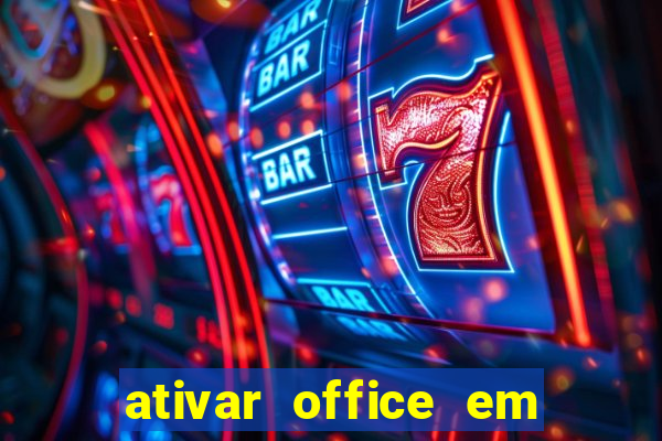 ativar office em 30 segundos