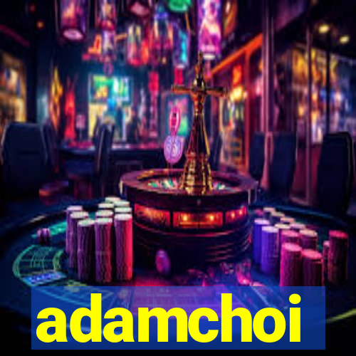 adamchoi