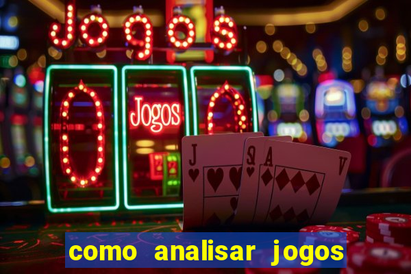 como analisar jogos de futebol para apostar