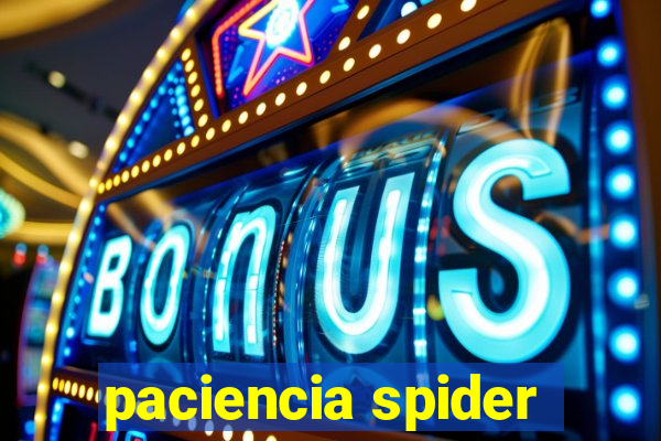 paciencia spider