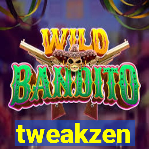 tweakzen