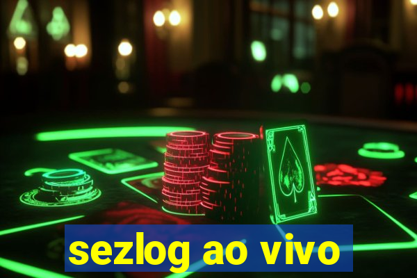 sezlog ao vivo