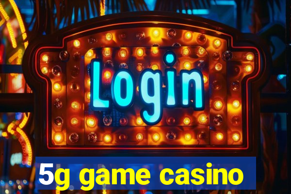 5g game casino