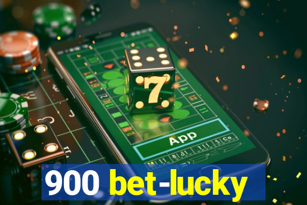 900 bet-lucky