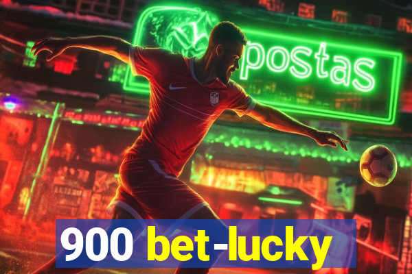 900 bet-lucky