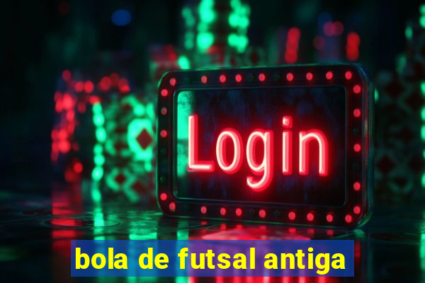 bola de futsal antiga