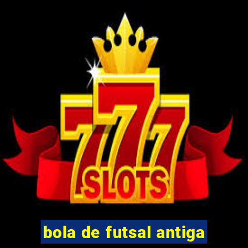 bola de futsal antiga