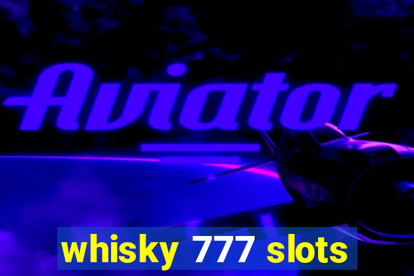 whisky 777 slots