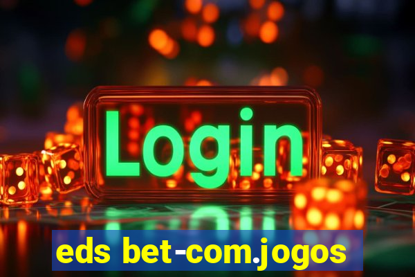 eds bet-com.jogos