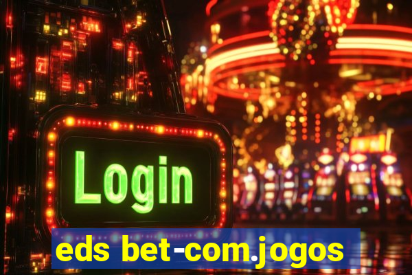 eds bet-com.jogos