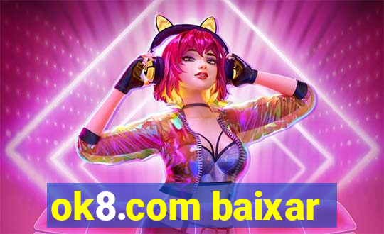 ok8.com baixar