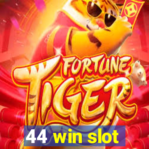 44 win slot