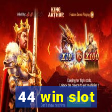 44 win slot