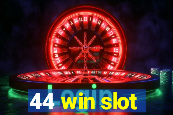 44 win slot