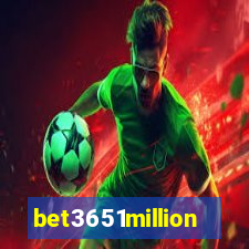 bet3651million