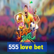 555 love bet