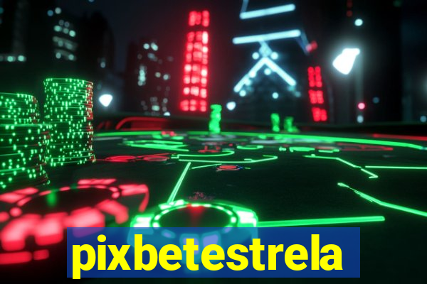 pixbetestrela