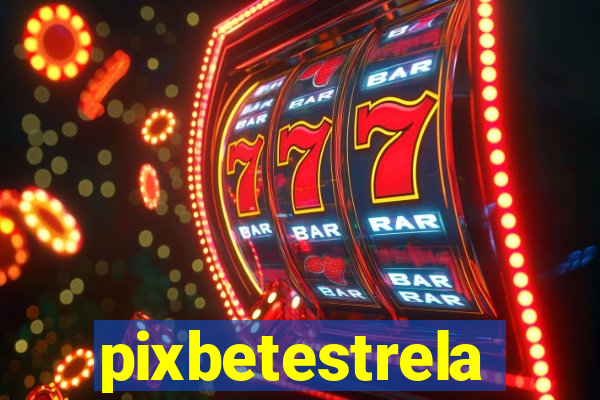 pixbetestrela