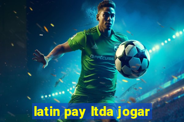 latin pay ltda jogar