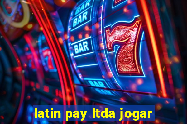 latin pay ltda jogar