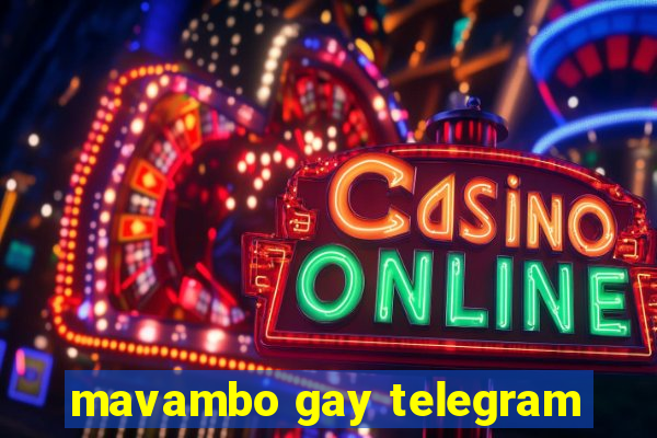 mavambo gay telegram