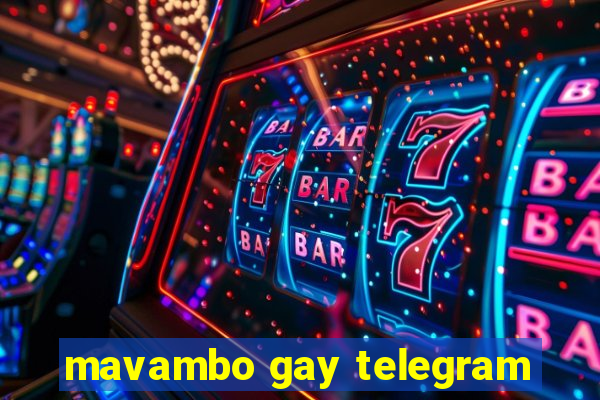 mavambo gay telegram