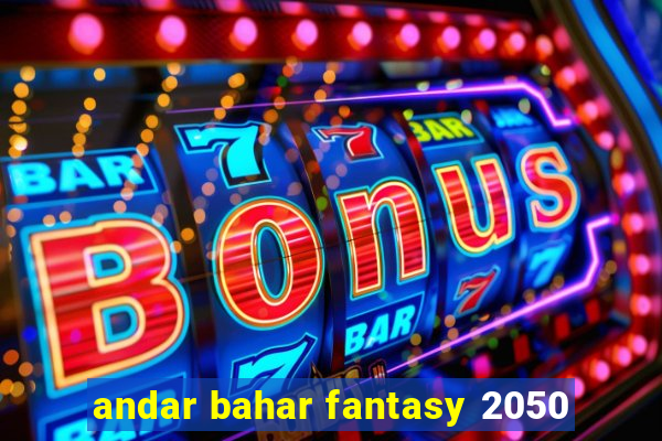 andar bahar fantasy 2050