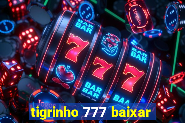 tigrinho 777 baixar