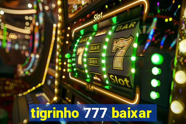 tigrinho 777 baixar