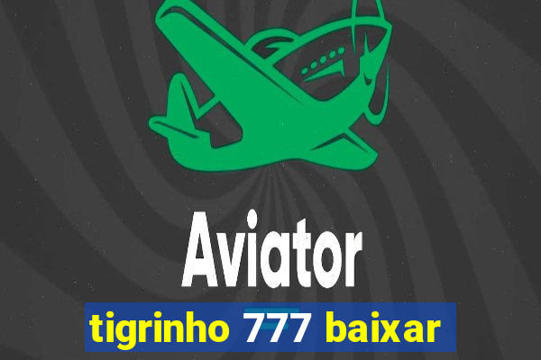 tigrinho 777 baixar