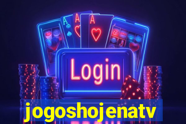 jogoshojenatv