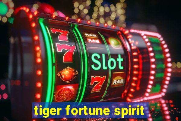 tiger fortune spirit