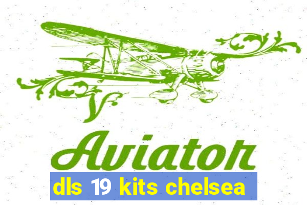 dls 19 kits chelsea