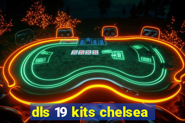 dls 19 kits chelsea