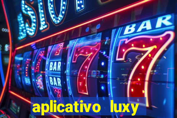 aplicativo luxy como funciona