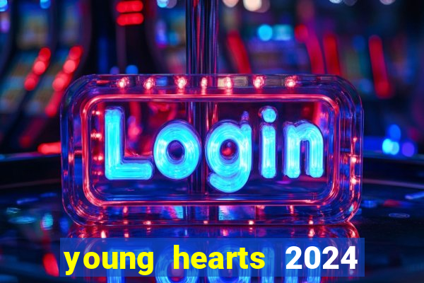 young hearts 2024 assistir online dublado